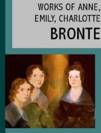 Works of Anne, Charlotte, and Emily Bronte
