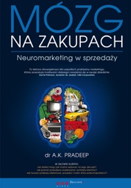Mózg na zakupach. Neuromarketing w sprzedaży - A. K. Pradeep