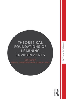 Theoretical Foundations of Learning Environments by Susan Land & David Jonassen