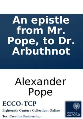 An epistle from Mr. Pope, to Dr. Arbuthnot