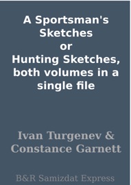 A Sportsman's Sketches or Hunting Sketches, both volumes in a single file - Ivan Sergeyevich Turgenev