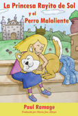 La Princesa Rayito de Sol y el Perro Maloliente (libro con ilustraciones): The Sunshine Princess and the Stinky Dog – Spanish Edition - Paul Ramage
