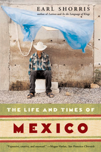 The Life and Times of Mexico - Earl Shorris Cover Art