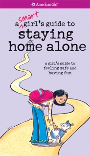 A Smart Girl's Guide to Staying Home Alone by Dottie Raymer