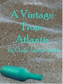 A Vintage from Atlantis - Clark Ashton Smith