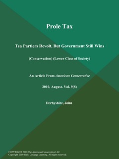 Prole Tax: Tea Partiers Revolt, But Government Still Wins (Conservatism) (Lower Class of Society) by John Derbyshire