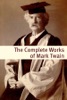 Book The Complete Works of Mark Twain (With commentary, Mark Twain Biography, and Plot Summaries)