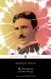 My Inventions and Other Writings - Nikola Tesla & Samantha Hunt