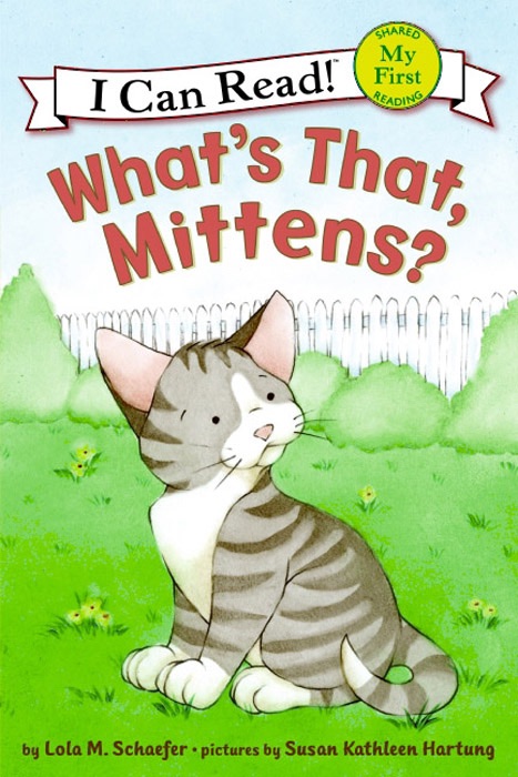 What's That, Mittens? (My First I Can Read) cover