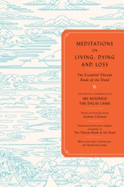 Meditations on Living, Dying, and Loss - Graham Coleman, Thupten Jinpa, Dalai Lama & Gyurme Dorje