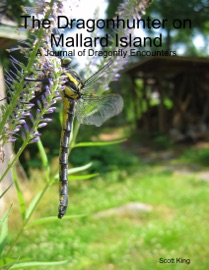 The Dragonhunter on Mallard Island: A Journal of Dragonfly Encounters