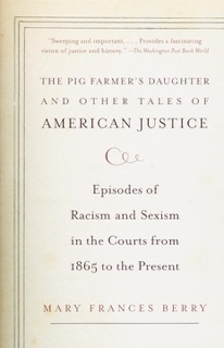 The Pig Farmer's Daughter and Other Tales of American Justice by Mary Frances Berry