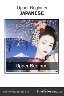 Japanese Upper Beginner - Survival Phrases (Enhanced Version) by Innovative Language Learning