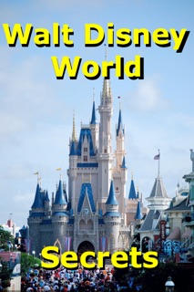 Walt Disney World Secrets Gold! by Mike Westby