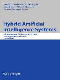 Hybrid Artificial Intelligence Systems - Emilio Corchado, Xindong Wu, Erkki Oja & Bruno Baruque