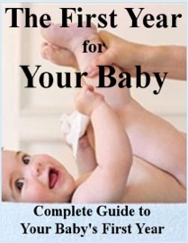 The First Year for Your Baby: Complete Guide to Your Baby's First Year eBook Legend
