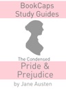 The Condensed Pride and Prejudice (Jane Austen's Classic Novel Abridged for the Modern Reader)