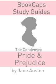 The Condensed Pride and Prejudice (Jane Austen's Classic Novel Abridged for the Modern Reader)