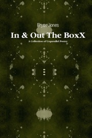 In & Out the BoxX: A Collection of Unparallel Poetry