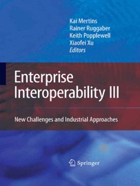 Enterprise Interoperability III - Kai Mertins, Rainer Ruggaber, Keith Popplewell & Xiaofei Xu