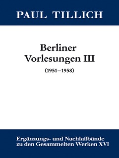 Berliner Vorlesungen III. (1951-1958) by Paul Tillich