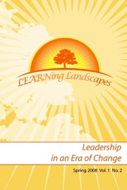 Learning Landscapes: Leadership in an Era of Change. Volume 1, No. 2, Spring 2008 - Lynn Butler-Kisber
