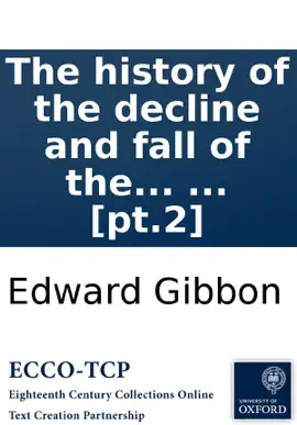 Read: The history of the decline and fall Book of the Roman Empire: By Edward Gibbon, Esq; ... [pt.2]