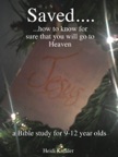 Saved... A Bible Study for 9-12 Year Olds.