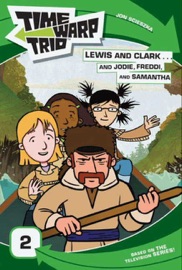 Time Warp Trio: Lewis and Clark...and Jodie, Freddi, and Samantha - Jon Scieszka & Jennifer Frantz