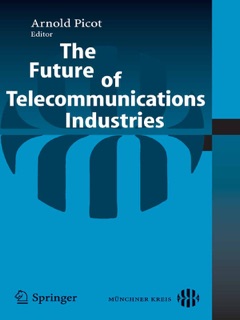 The Future of Telecommunications Industries by Arnold Picot
