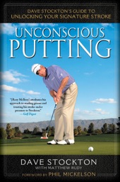 Book cover for Unconscious Putting by Dave Stockton & Matthew Rudy