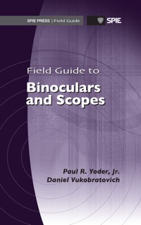Field Guide to Binoculars and Scopes by Paul R. Yoder, Jr. & Daniel Vukobratovich