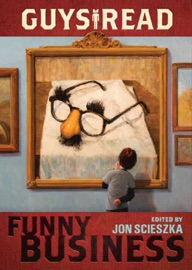 Guys Read: Funny Business - Jon Scieszka