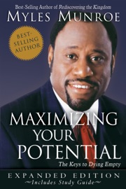 Maximizing Your Potential Expanded Edition - Dr. Myles Munroe