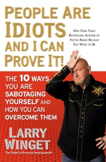 The Idiot Factor by Larry Winget