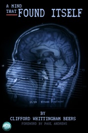 A Mind That Found Itself - Clifford Whittingham Beers