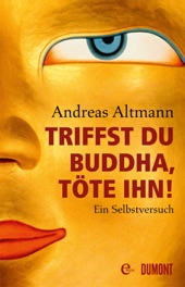 Book cover for Triffst du Buddha, töte ihn! by Andreas Altmann