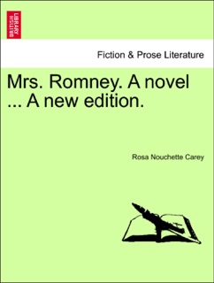 Mrs. Romney. A novel ... A new edition. by Rosa Nouchette Carey