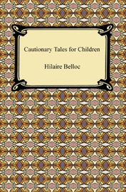 Cautionary Tales for Children - Hilaire Belloc