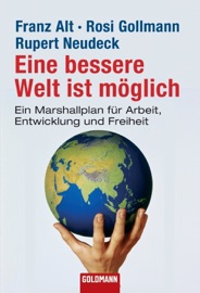 Eine bessere Welt ist möglich - Franz Alt, Rosi Gollmann & Rupert Neudeck