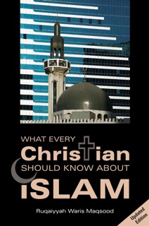 What Every Christian Should Know About Islam by Ruqaiyyah Waris Maqsood