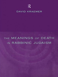 The Meanings of Death in Rabbinic Judaism by David Kraemer