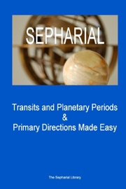 Transits and Planetary Periods & Primary Directions Made Easy: The Sepharial Library - Sepharial