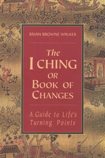 I Ching: Book of Changes by Brian Browne Walker