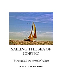 Sailing the Sea of Cortez Malcolm Harris