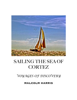 Sailing the Sea of Cortez by Malcolm Harris