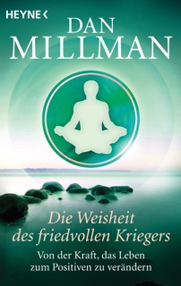 Die Weisheit des friedvollen Kriegers by Dan Millman