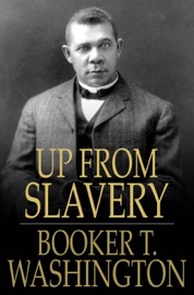 Up from Slavery - Booker T. Washington