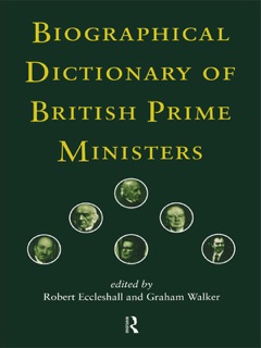 Biographical Dictionary of British Prime Ministers by Robert Eccleshall & Graham Walker