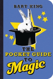 The Pocket Guide to Magic - Bart King